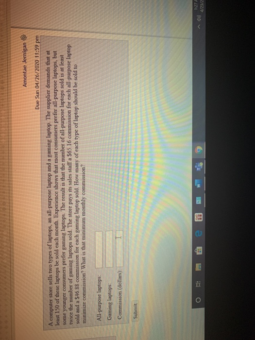 Amontae Jernigan Due Sun 04/26/2020 11:59 pm A computer store sells two types of laptops, an all-purpose laptop and a gaming