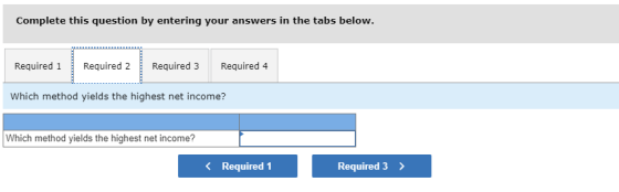 Complete this question by entering your answers in the tabs below. Required 1 Required 2 Required 3 Required 4 Which method y
