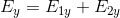 E_y = E_1_y + E_2_y