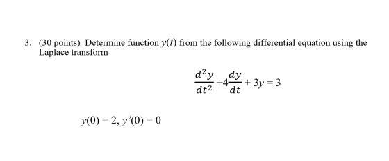 3. (30 points). Determine function y(t) from the following differential equation using the Laplace transform d?y dt2 dy. +42