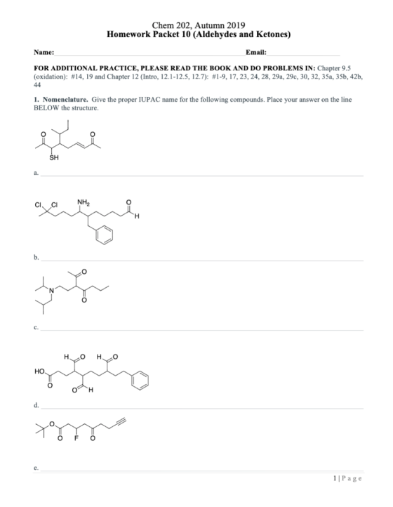 Chem 202, Autumn 2019 Homework Packet 10 (Aldehydes and Ketones) Name: Email: FOR ADDITIONAL PRACTICE, PLEASE READ THE BOOK A