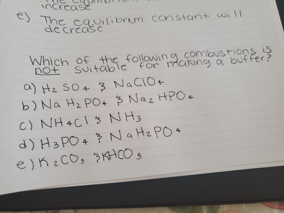 de cre quilibrium constant will Which of the following combustions is not suitable for making a buffer? a) H₂ SO 4 3 NaClO4 b