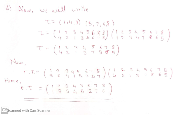 d) Now, we we will write T= (1,4,3) (5,7,6,8) ta 3 4 5 6 7 8 12 4 3 4 5 6 7 8 4 3 5 6 7 8 2. 347 2 2 1 8 65 2 TE 3 (4 4 3 4 2