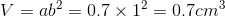 V = ab^2 = 0.7\times 1^2 = 0.7cm^3