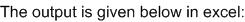 The output is given below in excel:
