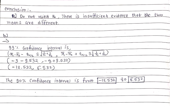 conclusion in D] Do not reject Ho. There is |_means are different insufficient evidence that the two 67 99% confidence interv