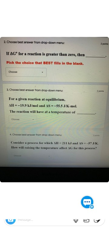 2. Choose best answer from drop-down menu: 2 points If AGº for a reaction is greater than zero, then Pick the choice that BES