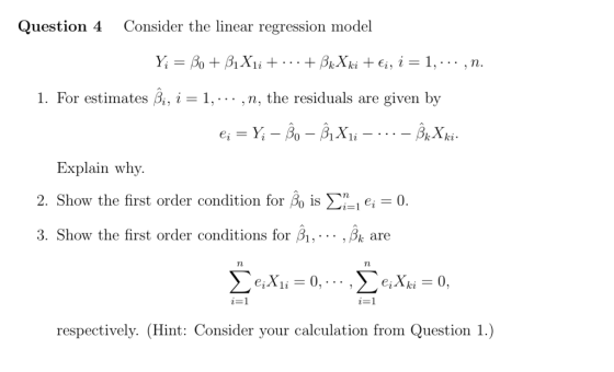 Question 4 Consider the linear regression model 1. For estimates βί, 「= 1,.. . , n, the residuals are given by Explain why. 2