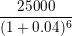 25000 (1 +0.04)