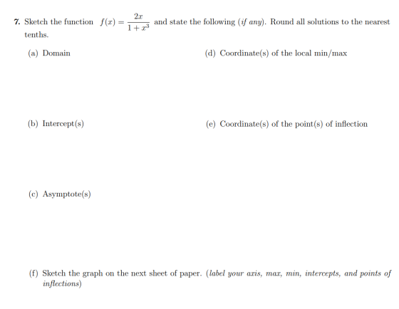 2.c 7. Sketch the function f(x) = = 5 and state the following (if any). Round all solutions to the nearest 1+73 and state ten