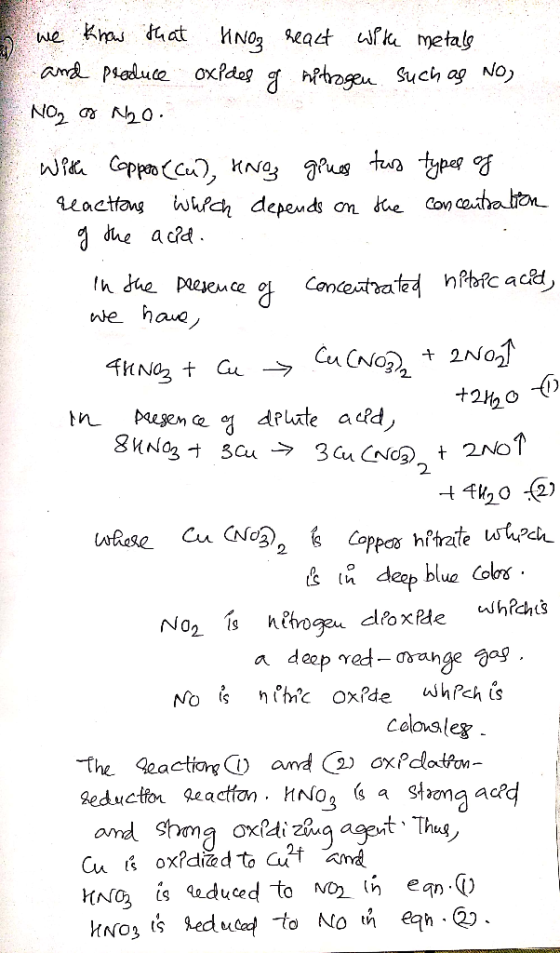 we know that Knos react with metals and produce oxides of nitrogen such as Nos Non or N2O. with copper (cu), kng grues two ty
