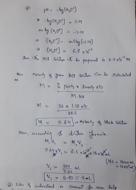 pH = -log CH₂ ot] log (Hz0+] = 2.19 or log (430+] = -2.19 [H₃O+] = antilog (-2.19) & [H₃O+] = 6.5 x 103 Thus, the Hel Solutio