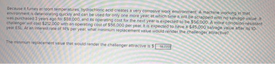 Because it fumes at room temperatures, hydrochloric acid creates a very corrosive work environment. A machine working in that