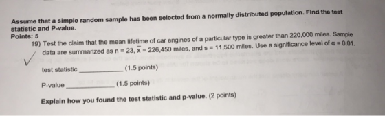 Assume that a simple random sample has been solocted from a normally distributed population. Find the test statistic and P-va