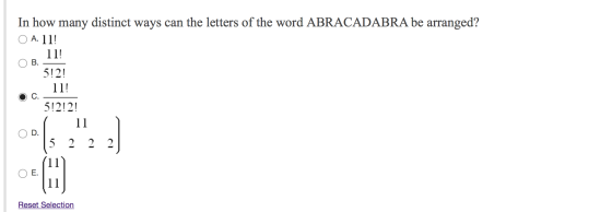 In how many distinct ways can the letters of the word ABRACADABRA be arranged? A. 11! 11! B. 5!2! 11! C. 5!2!2! 11 5 2 2 2 11