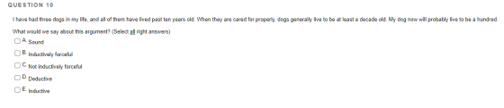 QUESTION 10 I have had three dogs in my life, and all of them have lived past ten years old. When they are cared for properly