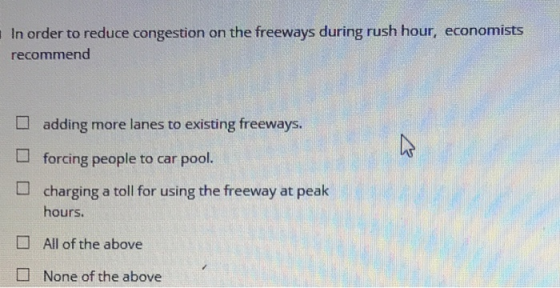 In order to reduce congestion on the freeways during rush hour, economists recommend adding more lanes to existing freeways.