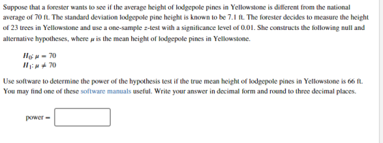 Suppose that a forester wants to see if the average height of lodgepole pines in Yellowstone is different from the national a