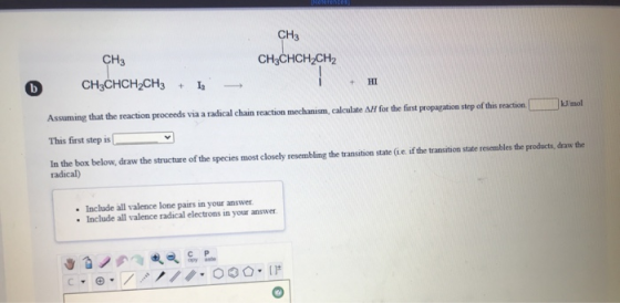 CH3 CH3CHCH2CH2 CH3 CH3CHCH2CH3 HI b + 12 Assuming that the reaction proceeds via a radical chain reaction mechanism, calcula