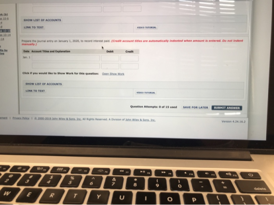 SHOW LIST OF ACCOUNTS VIDEO TUTORIAL LINK TO TEXT Prepare the journal entry on January 1, 2020, to record interest paid. (Cre