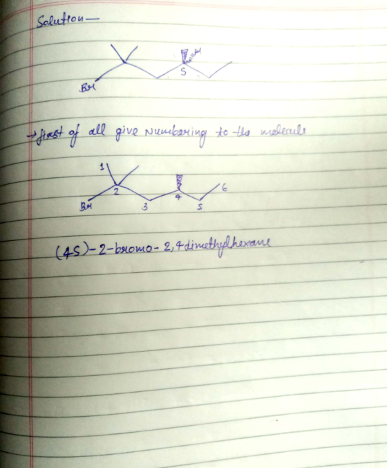 Solution first of all give numbering to the molecule (45)-2-bromo-2,4 dimethylhexane