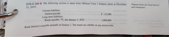 Prepare entries for bond interest and redemption 12. (LO 3) The following section is taken from Ohlman Corp.s balance sheet
