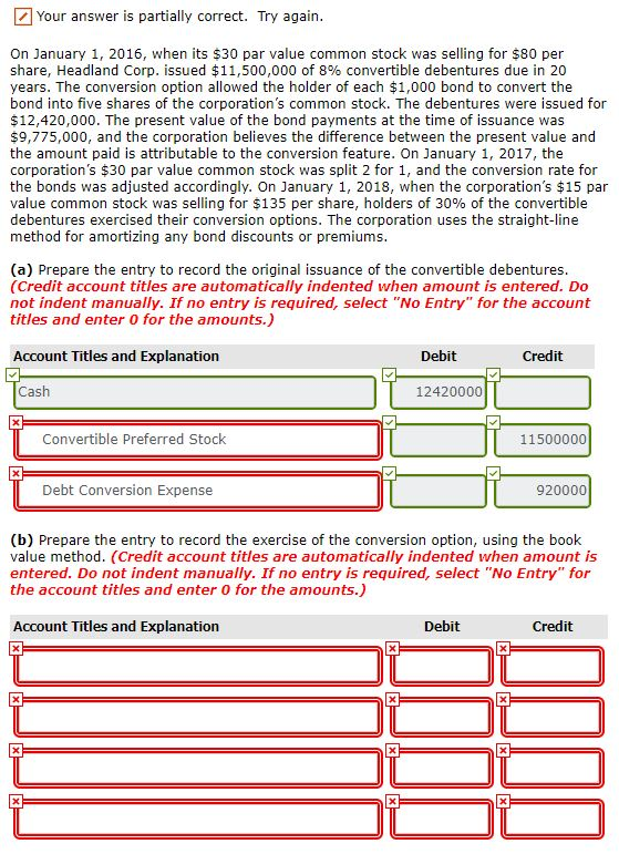 Your answer is partially correct. Try again. On January 1, 2016, when its $30 par value common stock was selling for $80 per
