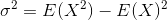 o? = E(X) - E(X)