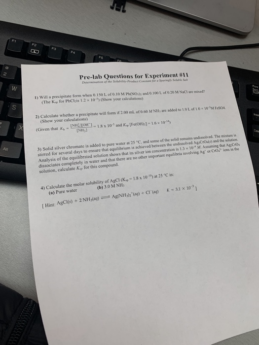 Pre-lab Questions for Experiment #11 1) Will a precipitate form when 0.150 L of 0.10 M PHNO The K, for Polis 1.2 x 10-)(Show