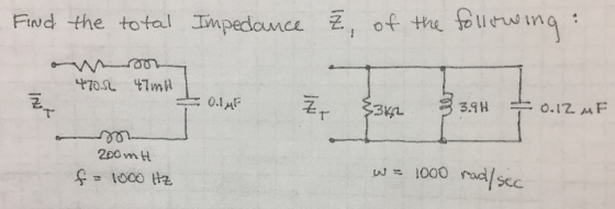 Find -the total mpedance Z, of the uima : 0.1pF 3.9H 2s0 m H 1000 radlscc SEc