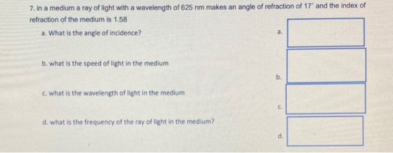 7. in a medium a ray of light with a wavelength of 625 nm makes an angle of refraction of 17 and the index of refraction of
