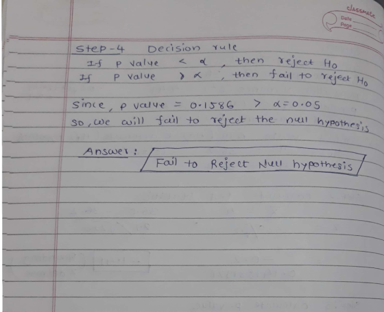 As Date Page step-4 Decision Yule then eject Ho : ther tail-to-YeJeet-Ho > if Pvalue >に0.05 since, eValye-o-1586 1) fcil to Tejcet the nul hypothe Faul to Rejett Nuu hyfothesis