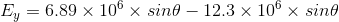 E, 6.89 × 10° × sinθ-12.3 × 10° × sinθ