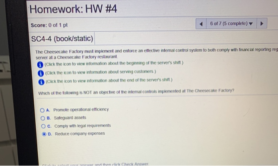 Homework: HW #4 Score: 0 of 1 pt 6 of 7 (5 complete) SC4-4 (book/static) The Cheesecake Factory must implement and enforce an