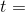 t =