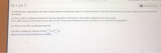 16.1.23-T Question Help A philanthropic organisation sent free mailing labels and greeting cards to a random sample of 100,00