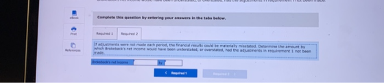 Complete this question by entering your answers in the tabe below Required Regred2 If adjustments were not made each period,