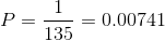 P = \frac{1}{135} = 0.00741