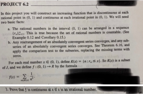 PROJECT 6.2 In this project you will construct an increasing function that is discontinuous at each rational point in (0, 1)