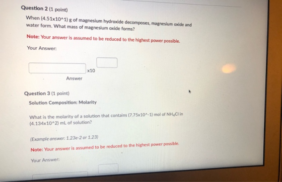 Question 2 (1 point) When (4.51x10^1) g of magnesium hydroxide decomposes, magnesium oxide and water form. What mass of magne