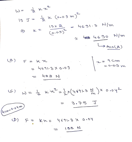 K 9 J = 46913 N/m CO.09) N/m Ans CA F = Cm O09 m La N C) 3.75 J 4cm0.om