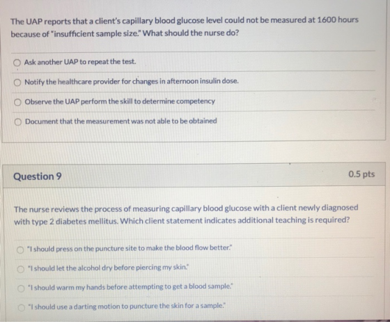 The UAP reports that a clients capillary blood glucose level could not be measured at 1600 hours because of insufficient sa