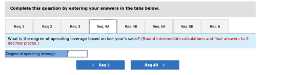 Complete this question by entering your answers in the tabs below. Req 1 Reg 2 Req 3 Req 4A Req 4B Req 5A Req 5B Reg 6 What i