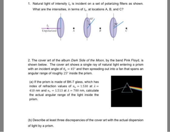 1. Natural light of intensity I, is incident on a set of polarizing filters as shown. What are the intensities, in terms of l