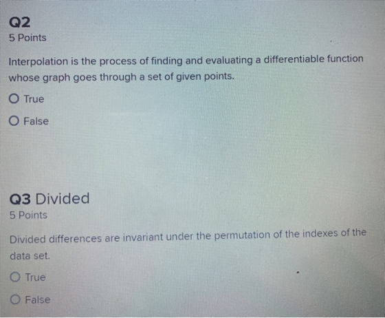 Q2 5 Points Interpolation is the process of finding and evaluating a differentiable function whose graph goes through a set o