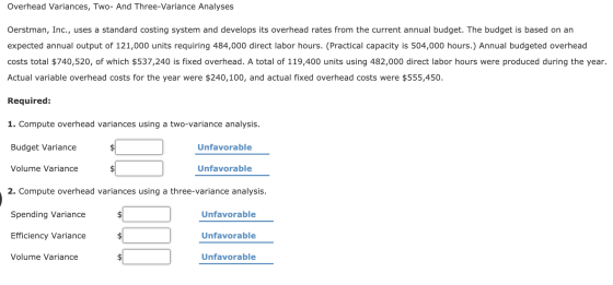 Overhead Variances, Two- And Three-Variance Analyses Oerstman, Inc., uses a standard costing system and develops its overhead