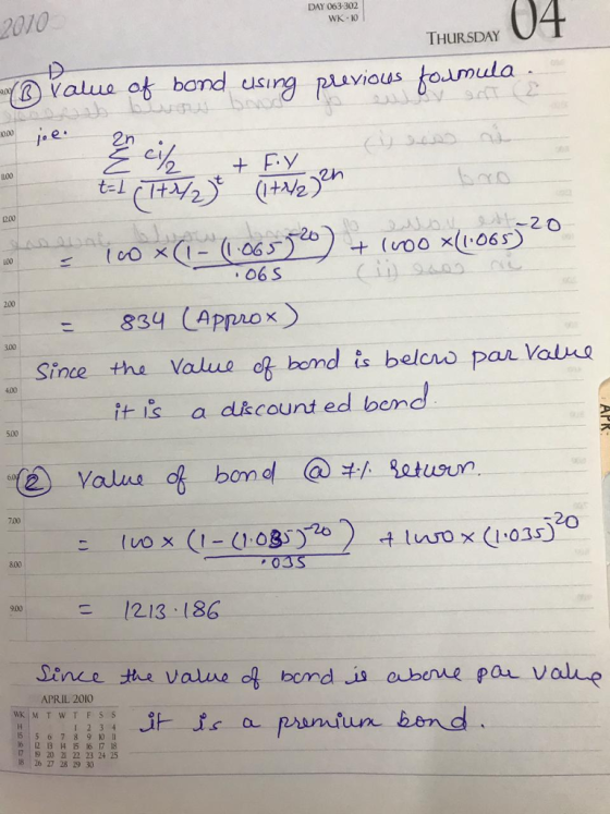 DAY 063-302 WK-10 2010 THURSDAY o Yalus et bond usirg Gvalua ot bond usirng puvious doumudla 2n L00 t-L 1200 -20 L00 06 S 200 834 (Appiox 300 Since the Value c%bondes below Pan Valko 400 it is a dkcount ed lbend 5.00 e(2) Valus of bond @キ./.qotuun 7.00 800 1213 186 APRIL 2010 灘$,:ii finintun.bln-d 15 5 6 7 89 10II 17 19 20 21 22 23 24 25 18 26 27 28 29 30