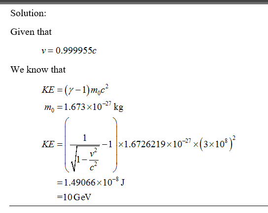Solution: Given that We know that mo 1.673 x10 kg -1 1.6726219x10x(3x10) -1.49066x10 8 J -10GeV