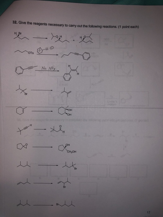 32. Give the reagents necessary to carry out the following reactions. (1 point each) OTs Br H2OH Br Br 12