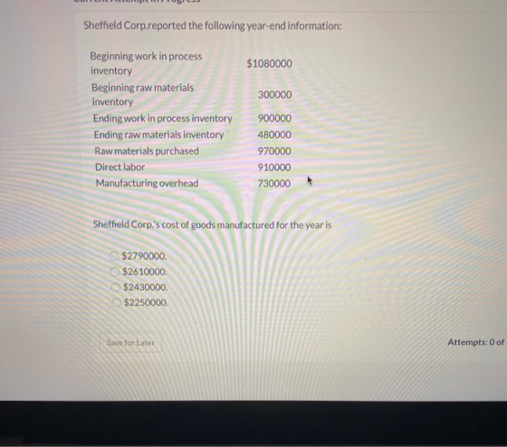Sheffield Corp.reported the following year-end information: $1080000 300000 Beginning work in process inventory Beginning raw